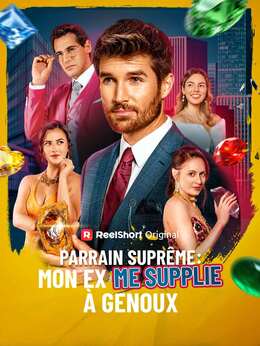 Parrain suprême : mon ex me supplie à genoux