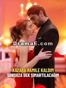 Kazara Hamile Kaldım, Sonsuza Dek Şımartılacağım