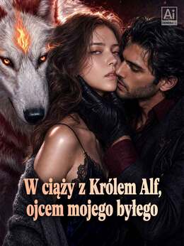 W ciąży z Królem Alf, ojcem mojego byłego