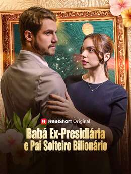 Babá Ex-Presidiária e Pai Solteiro Bilionário poster
