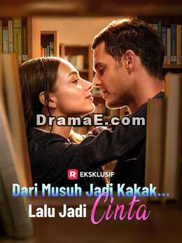 Dari Musuh Jadi Kakak… Lalu Jadi Cinta