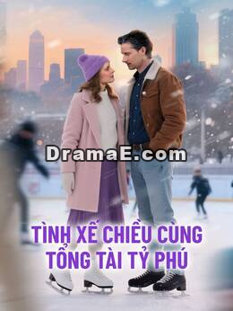 Tình Xế Chiều Cùng Tổng Tài Tỷ Phú