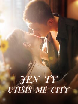 Jen ty utišíš mé city