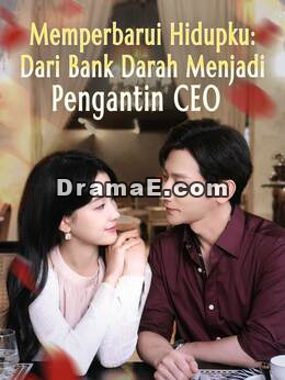Memperbarui Hidupku: Dari Bank Darah Menjadi Pengantin CEO