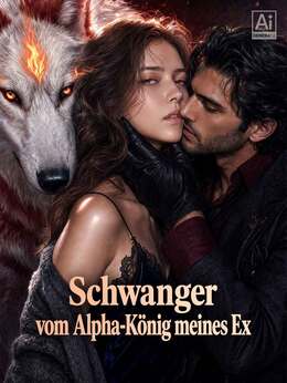 Schwanger vom Alpha-König meines Ex