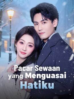 Pacar Sewaan yang Menguasai Hatiku