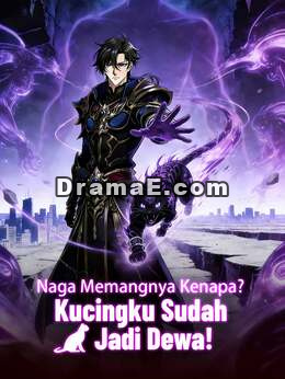 [Versi Dub] Naga Memangnya Kenapa? Kucingku Sudah Jadi Dewa!