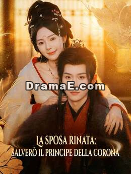 La sposa rinata: salverò il principe della corona