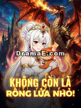 Không Còn Là Rồng Lửa Nhỏ!