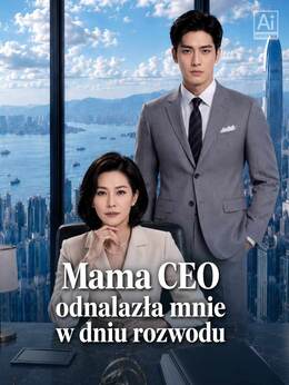 Mama CEO odnalazła mnie w dniu rozwodu