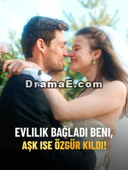 Evlilik Bağladı Beni, Aşk ise Özgür Kıldı!